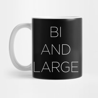 BI AND LARGE Mug